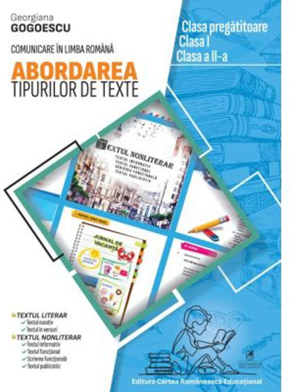 Abordarea tipurilor de texte. Clasa pregatitoare. Clasa 1. Clasa a 2-a - Georgiana Gogoescu