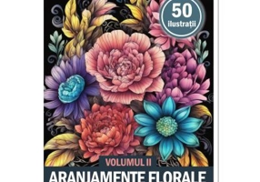 Carte de colorat pentru adulti, 50 de ilustratii, Aranjamente Florale, Volumul 2