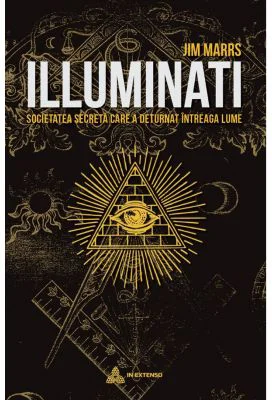 Illuminati. Societatea secreta care a deturnat intreaga lume - Jim Marrs