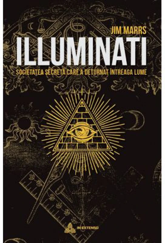 Illuminati. Societatea secreta care a deturnat intreaga lume - Jim Marrs