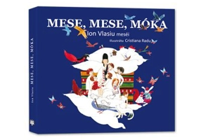 Mese, mese, móka Lumea povestilor versiunea in limba Maghiara - Ion Vlasiu