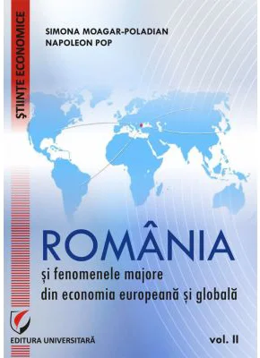 Romania si fenomenele majore din economia europeana si globala. Volumul 2 - Simona Moagar-Poladian