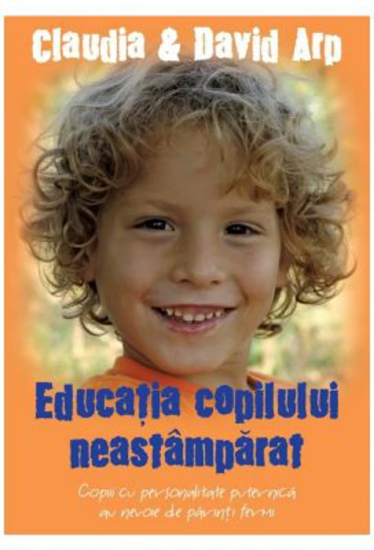 Educatia copilului neastamparat - Claudia Arp