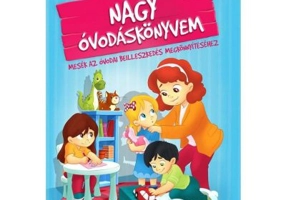 Nagy ovodaskonyvem / Marea mea carte despre gradinita. Povesti pentru primii pasi la gradinita