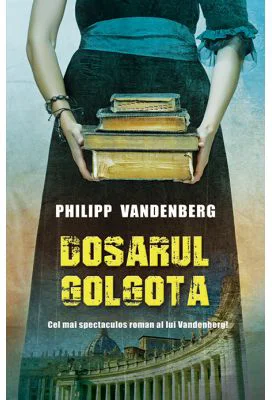 Dosarul Golgota - Philipp Vandenberg