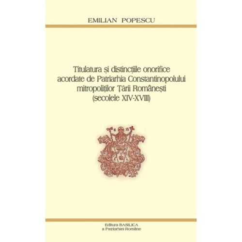 Titulatura si distinctiile onorifice acordate de Patriarhia Constantinopolului mitropolitilor Tarii Romanesti