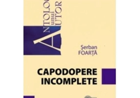Capodopere incomplete - Serban Foarta