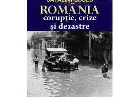 Romania coruptie, crize si dezastre - Catalin Fudulu