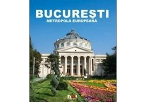 Album Bucuresti - Metropola Europeana - Ioana Nicolae