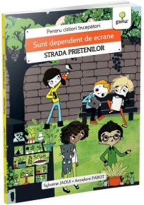 Sunt dependent de ecrane. Strada prietenilor - Sylvaine Jaoui