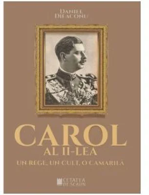 Carol al II-lea, un rege, un cult, o camarila