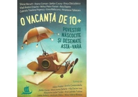 O vacanta de 10+. Povestiri nascocite si desenate asta-vara - Stefan Cucos