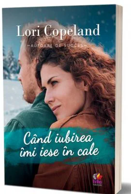 Cand iubirea imi iese in cale - Lori Copeland