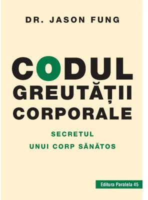 Codul greutatii corporale. Secretul unui corp sanatos - Jason Fung