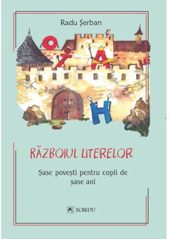 Razboiul literelor. 6 povesti pentru copii de 6 ani - Radu Serban