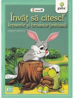 Invat sa citesc! Nivelul 0. Iepurele si broasca-testoasa - adaptare dupa Esop