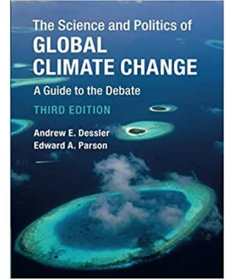 The Science and Politics of Global Climate Change: A Guide to the Debate - Andrew E. Dessler, Edward A. Parson