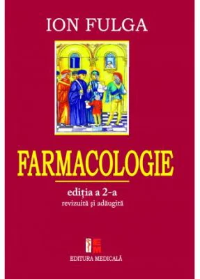 Farmacologie. Editia a 2-a revizuita si adaugita - Ion Fulga