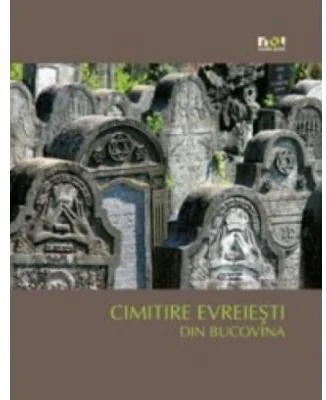 Cimitire evreiesti din Bucovina (Versiune In Limba Romana) - Simon Geissbuhler