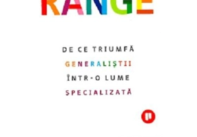 Range. De ce triumfa generalistii intr-o lume specializata - David Epstein