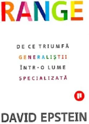Range. De ce triumfa generalistii intr-o lume specializata - David Epstein