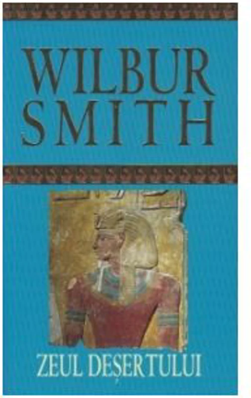 Zeul desertului - Wilbur Smith