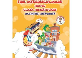 Fise interdisciplinare pentru clasa pregatitoare. Activitati integrate - Adina Grigore