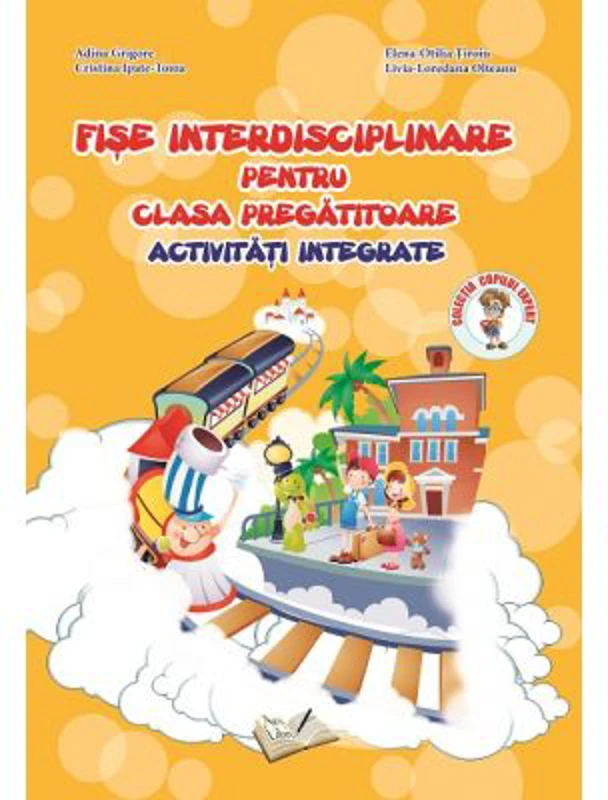 Fise interdisciplinare pentru clasa pregatitoare. Activitati integrate - Adina Grigore