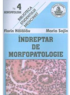 Indreptar de morfopatologie - Maria Sajin, Florin Halalau