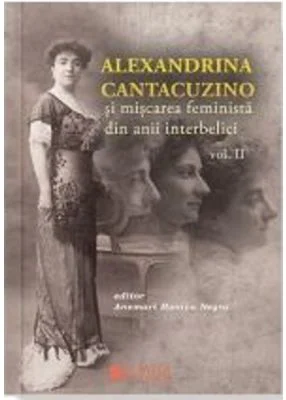 Alexandria Cantacuzino si miscarea feminista din anii interbelici, Volumul 2