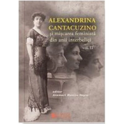 Alexandria Cantacuzino si miscarea feminista din anii interbelici, Volumul 2