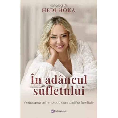 In adancul sufletului. Vindecarea prin metoda constelatiilor familiale - Hedi Hoka