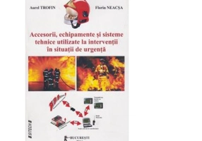Accesorii, echipamente si sisteme tehnice utilizate la interventii in situatii de urgenta