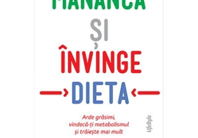 Mananca si invinge dieta. Arde grasimi, vindeca-ti metabolismul si traieste mai mult - Dr. William W. Li