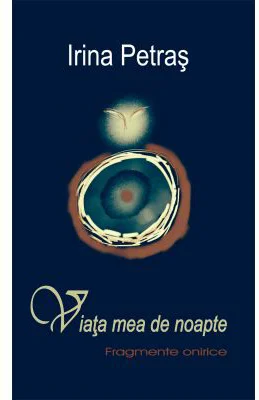 Viata mea de noapte. Fragmente onirice - Irina Petras