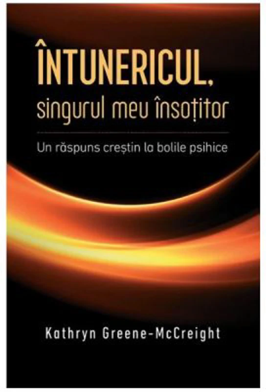 Intunericul, singurul meu insotitor - Kathryn Greene-McCreight