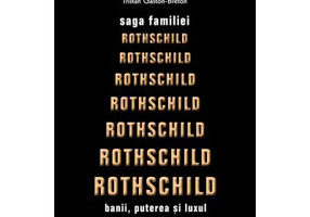 Saga familiei Rothschild - Tristan Gaston-Breton