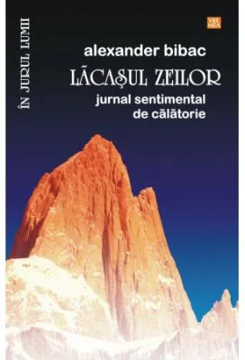 Lacasul zeilor. Jurnal sentimental de calatorie - Alexander Bibac