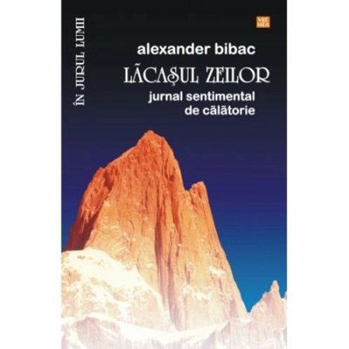 Lacasul zeilor. Jurnal sentimental de calatorie - Alexander Bibac