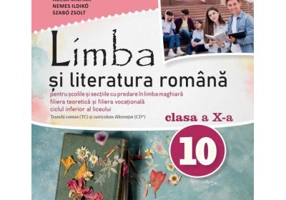 Limba si literatura romana. Manual cu predare in limba maghiara clasa a 10-a