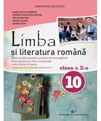 Limba si literatura romana. Manual cu predare in limba maghiara clasa a 10-a