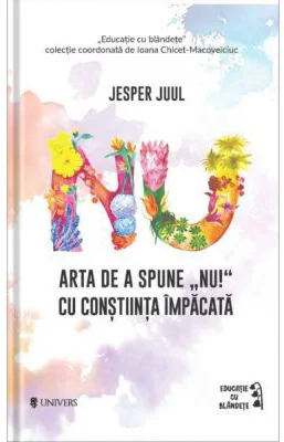Arta de a spune 'Nu!' cu constiinta impacata - Jesper Juul