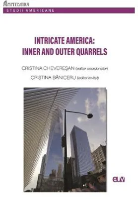 Intricate America: Inner and Outer Quarrels - Cristina Cheveresan, Cristina Baniceru