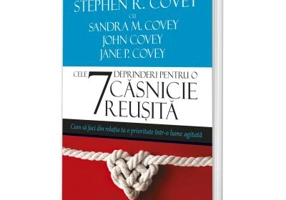 Cele 7 deprinderi pentru o casnicie reusita - Stephen R Covey