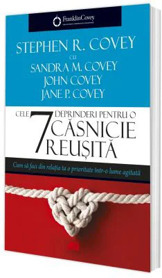 Cele 7 deprinderi pentru o casnicie reusita - Stephen R Covey