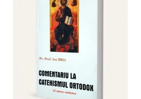 Comentariu la Catehismul Ortodox. 12 sinteze catehetice - Ion Bria