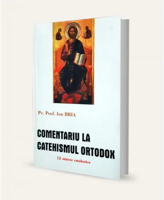 Comentariu la Catehismul Ortodox. 12 sinteze catehetice - Ion Bria