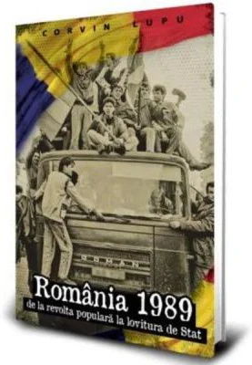 Romania 1989 - de la revolta populara la lovitura de Stat