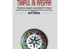 Timpul in raspar. Incercare asupra anamnezei in basm - Val Cordun