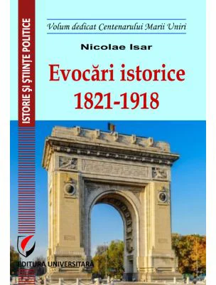 Evocari istorice 1821-1918 - Nicolae Isar